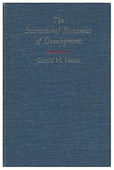 Hardcover The International Economics of Development; Theory and Policy [By] Gerald M. Meier Book