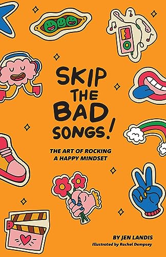 Skip the Bad Songs!: The Art of Rocking a Happy Mindset