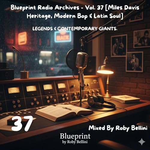 Blueprint Radio Archives - Vol. 37 [Miles Davis Heritage, Modern Bop & Latin Soul]
