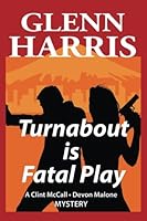 Turnabout Is Fatal Play (McCall / Malone Mysteries) 0996915508 Book Cover