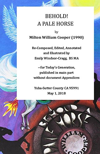 Behold! a Pale Horse, by William Cooper: Reprint recomposed, illustrated & annotated for coherence & clarity (Public Cache)