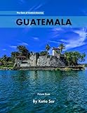 Guatemala: A Perfect Coffee Table Picture Book - Travel and Tourism lovers.