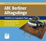  ABC Berliner Alltagsdinge: Nützliches aus vergangenen Tagen (Museum in der Tasche)