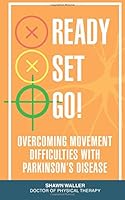 Ready Set Go: Overcoming Movement Difficulties with Parkinson's Disease 1542751187 Book Cover