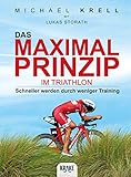 Das Maximalprinzip im Triathlon: Schneller werden durch weniger Training