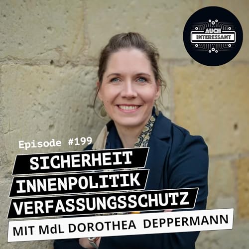 #199 Innenpolitik, Verfassungsschutz, Sicherheit - mit MdL Dorothea Deppermann