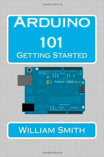 Arduino 101: A Beginner's Guide to Programming Paperback – January 1, 1752