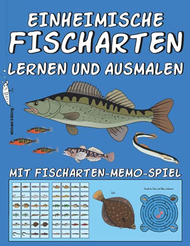 EINHEIMISCHE FISCHARTEN LERNEN UND AUSMALEN: Mit über 20 Fischarten wie Karpfen, Hecht, Zander, Aal...