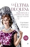 La última duquesa: Un homenaje a Cayetana de Alba. Una mujer irrepetible