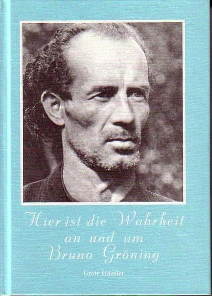 Hier ist die Wahrheit an und um Bruno Gröning: Deutsche Ausgabe