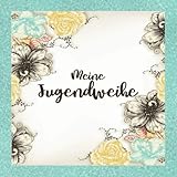  Meine Jugendweihe: Gästebuch für die Jugendweihe I Geschenkidee I Album zur Erinnerung für Glückwünsche I Blumen und Ranken