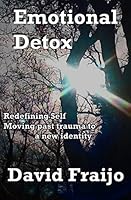 Emotional Detox - Redefining Self: Moving Through Trauma to a New Identity 0692446796 Book Cover
