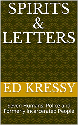 Spirits & Letters: Seven Humans: Police and Formerly Incarcerated People
