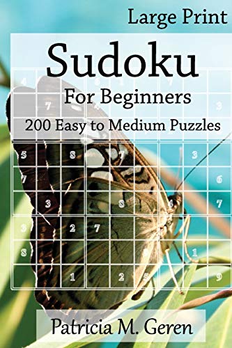 Large Print Sudoku For Beginners : 200 Easy to Medium Puzzles: Sudoku Puzzle book for sharpening concentration and reasoning skills. (Large Print Beginner's Series)