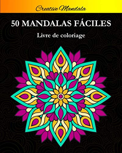  Mandalas Faciles: 50 Beau Mandalas Simples à Colorier. Livre de Coloriage Mandala pour Adultes et E Livre PDF Gratuit