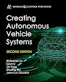 Creating Autonomous Vehicle Systems (Synthesis Lectures on Computer Science)