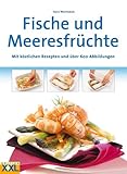 Enzyklopädie der Fische und Meeresfrüchte: Mit köstlichen Rezepten und über 600 Abbildungen