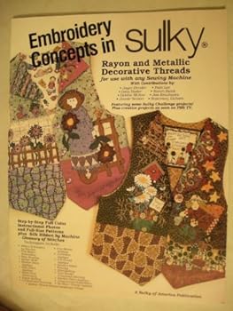Paperback Embroidery Concepts in Sulky - Rayon and Metallic Decorative Threads for use with any sewing machine Book