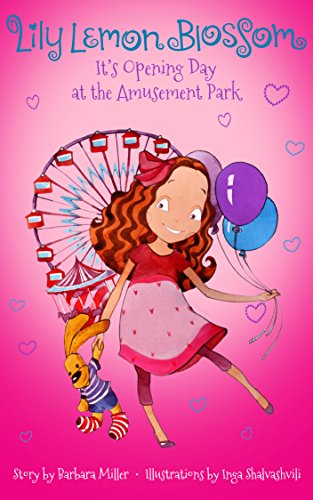 Lily Lemon Blossom It's Opening Day at the Amusement Park: (Kids Book, Children's Books, Ages 3-5, Preschool Books, Baby Books, Children's Bedtime Story) (Lily Lemon Blossom Comics)