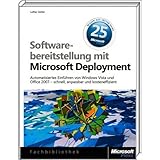  Business Desktop Deployment 2007: Automatisiertes Einführen von Vista und 2007 Office System - schnell, mit wenig Aufwand und kosteneffizient