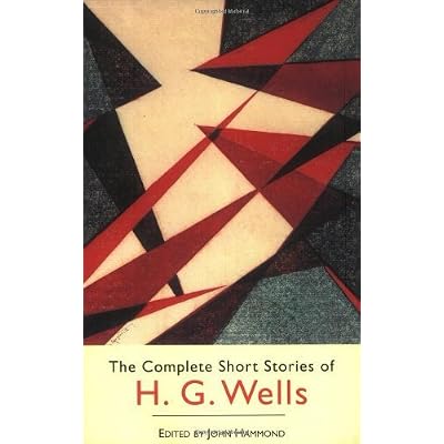 The Complete Short Stories of H.G. Wells