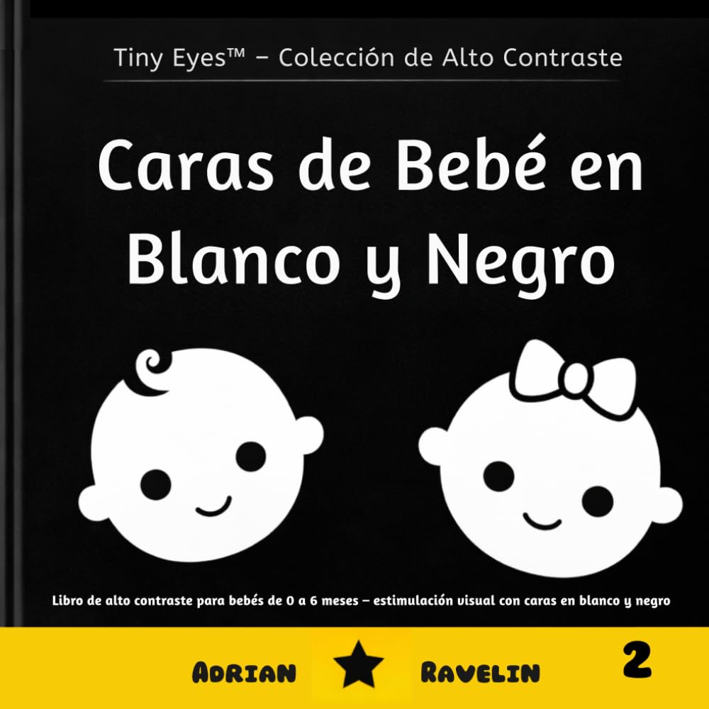 Caras de Bebé en Blanco y Negro: Libro de alto contraste para bebés de 0 a 6 meses – estimulación visual con caras en blanco y negro (Tiny Eyes™ – Colección de Alto Contraste)