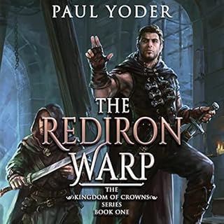The Rediron Warp: Kingdom of Crowns Trilogy, Book 1 Audiobook By Paul Yoder cover art