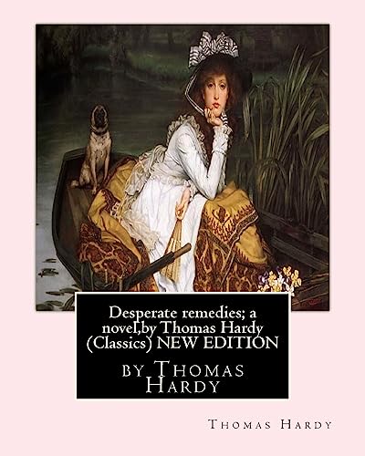 Desperate remedies; a novel, by Thomas Hardy (O... 1533434743 Book Cover