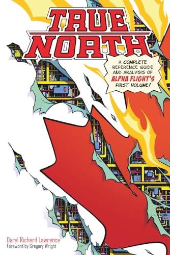 True North: A Complete Reference Guide and Analysis of Alpha Flight's First Volume