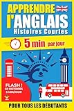  ANGLAIS Histoires Courtes pour Débutants: 60 Histoires Immersives en 5 Minutes par Jour : Méthode bilingue simple et ludique pour progresser sans stress