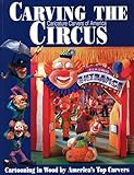 Carving the Caricature Carvers of America Circus: Cartooning in Wood by America's Top Carvers (Fox Chapel Publishing) CCA