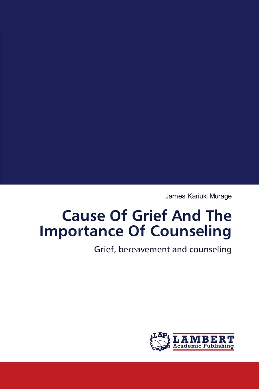 Cause Of Grief And The Importance Of Counseling: Grief, bereavement and counseling