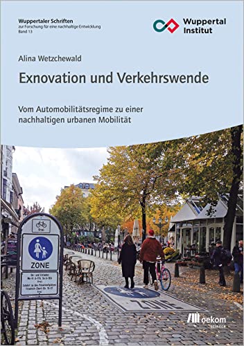 Exnovation und Verkehrswende: Vom Automobilitätsregime zu einer nachhaltigen urbanen Mobilität