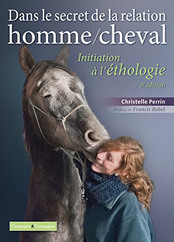 Télécharger Dans le secret de la relation homme/cheval: Initiation à l'éthologie Francais PDF