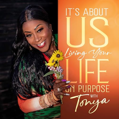 It's About Us: Living Your Life on Purpose w/ Tonya Podcast Por Tonya Rozencwajg & The Plug arte de portada