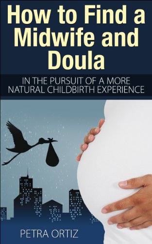 How to find a Midwife and Doula, in the pursuit of a more natural childbirth experience