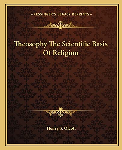 Theosophy The Scientific Basis Of Religion