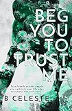 Beg You to Trust Me