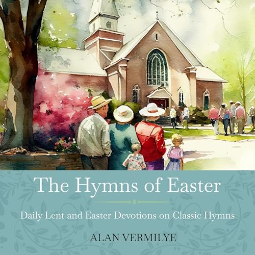 The Hymns of Easter by Alan Vermilye episode artwork