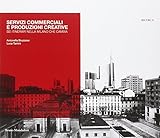  Servizi commerciali e produzioni creative. Sei itinerari nella Milano che cambia