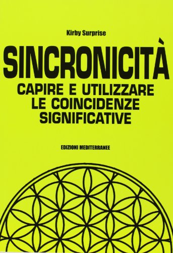 Sincronicità. Capire e utilizzare le coincidenze significative