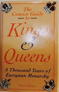 Hardcover The concise guide to kings and queens: A thousand years of European monarchy Book