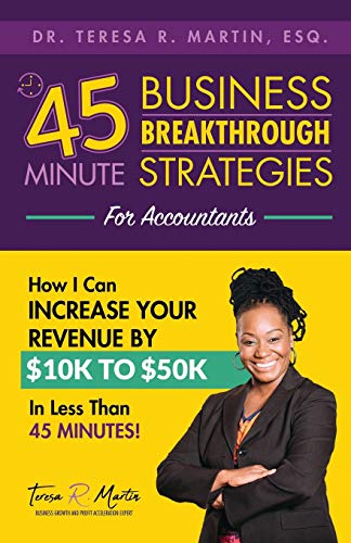 Business Breakthrough Strategies for Accountants: How I can Increase Your Revenue by $10K to $50K in Less Than 45 Minutes