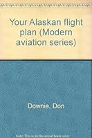 Your Alaskan Flight Plan 083062452X Book Cover