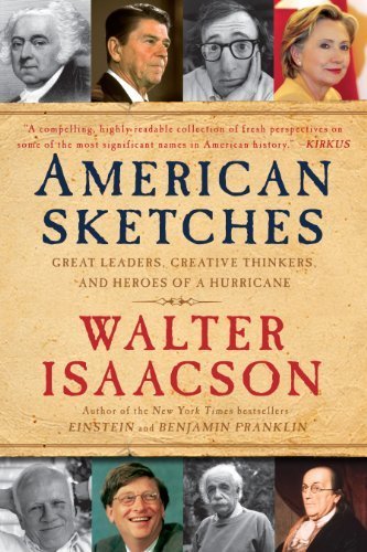 American Sketches: Great Leaders, Creative Thinkers, and Heroes of a Hurricane by Isaacson, Walter (November 2, 2010) Paperback