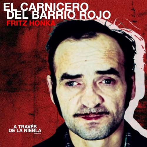 EL CARNICERO DEL BARRIO ROJO: FRITZ HONKA Y EL HEDOR A MUERTE