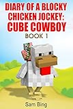 Diary of a Blocky Chicken Jockey: Cube Cowboy Book 1
