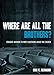 Where Are All the Brothers?: Straight Answers to Men's Questions about the Church