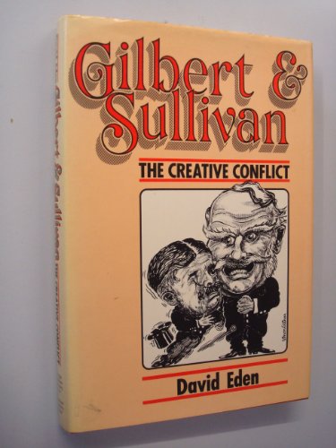 Gilbert and Sullivan: The Creative Conflict 0838632823 Book Cover