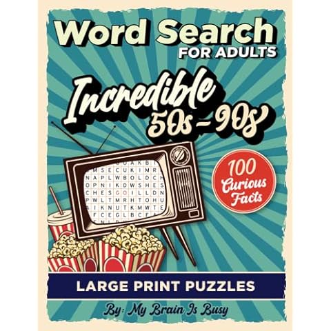 Incredible 50s-90s Word Search for Adults: 100 Large Print Puzzles for Seniors, Adults and Teens with Curious Phrases. Word Find Book & Brain Games for Memory Training Cover